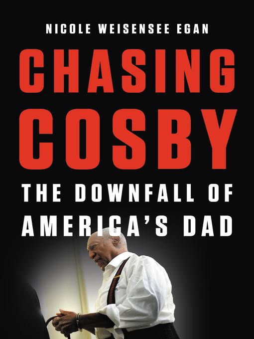 Title details for Chasing Cosby by Nicole Weisensee Egan - Available